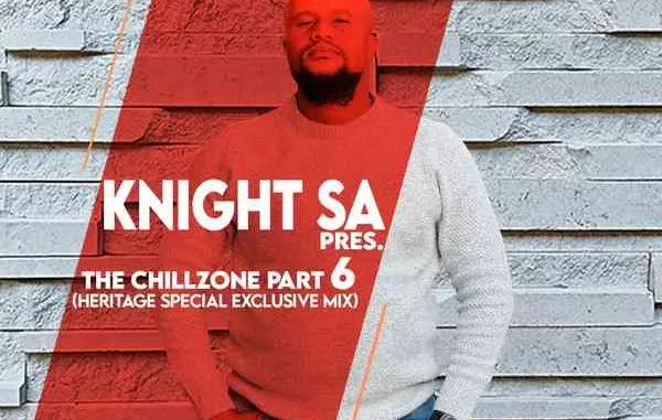 Knight SA – The ChillZone Part 6 (Heritage Special Exclusive Mix)