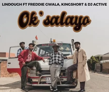 Lindough – Ok’salayo ft Freddie Gwala, Kingshort & DJ Active