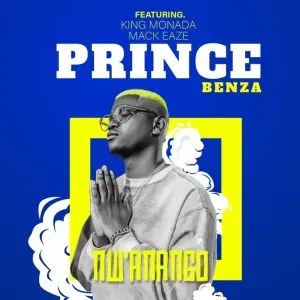 Prince Benza – N’Wanango ft King Monada & Mackeaze