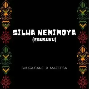 Shuga Cane – Silwa Nemimoya ft. Mazet SA