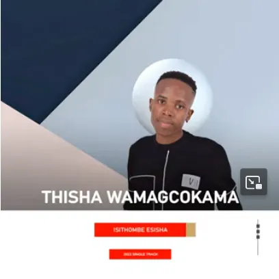 Thisha Wamagcokama – Isithombe Esisha