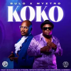 Bulo & Myztro – Koko Ft. Shaunmusiq & Ftears, Infinite Motion, Deethegeneral & Eemoh