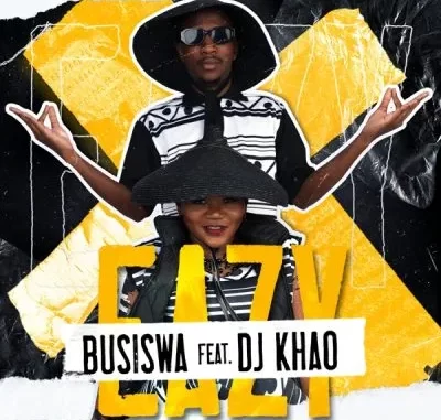 Busiswa – Eazy ft DJ Khao