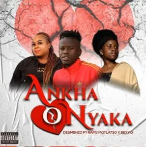 Desmenzo – Ankha O Nyaka Ft. Rams Motlatso & Bexy D