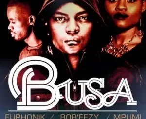 Euphonik, Bob Ezy & Mpumi – Busa (Cee En 3step Remix)