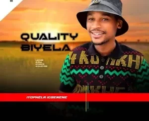 Quality Biyela – Iyophela Igqenene