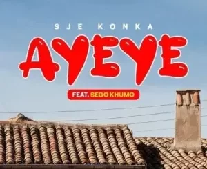 Sje Konka & Sego Khumo – Ayeye