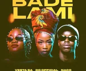 Vesta SA, DQ Official & Naco – Bade Lami Ft. Thatohatsi, Mphoet & SkavaNator