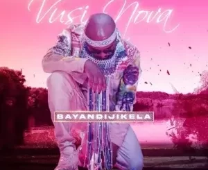 Vusi Nova – Bayandijikela