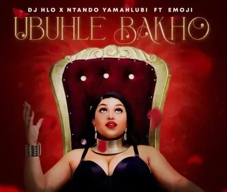 DJ Hlo & NtandoYamahlubi – Ubuhle Bakho ft. Emoji