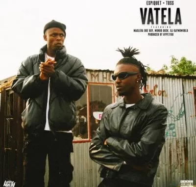 Espiquet & Toss – Vatela ft Maglera Doe Boy, Mondo Dusk & DJ Kaymoworld