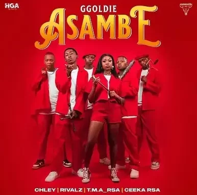 Ggoldie, Chley, Ceeka RSA, T.M.A RSA & Rivalz – Asambe