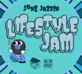 June Jazzin - Lifestyle Jam (Broken Beat / Nu-Jazz