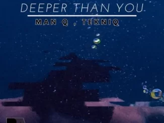 Man Q & TekniQ – Deeper Than You