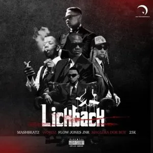 MashBeatz – Lick Back (Uh Huh Uh Huh) ft Wordz, Flow Jones Jr, 25K & Maglera Doe Boy