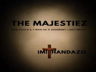 The Majestiez, MFR Souls & T Man SA – Imithandazo ft Shane907 & Dot Mega