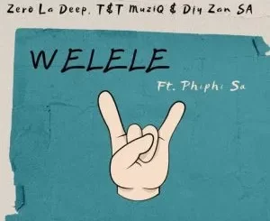 Zero La Deep, Djy Zan SA & T&T MuziQ – Welele ft Phiphi SA