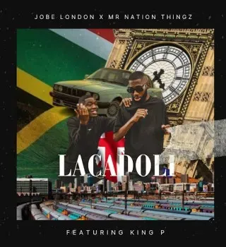 Jobe London – Lacadoli ft. Mr Nation Thingz & King P