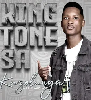 King Tone Sa – Kuzolunga Ft. Ze2 & Oskido