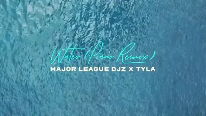 Major League Djz x Tyla – Water Remix(Amapiano Version)