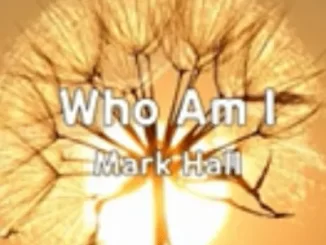 Mark Hall – Who Am I