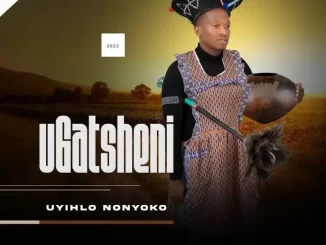 Ugatsheni – Uyihlo Nonyoko