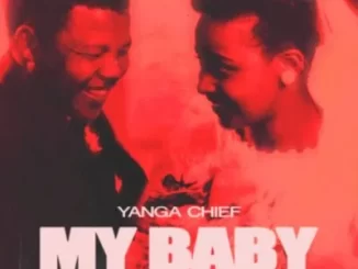 Yanga Chief – My Baby