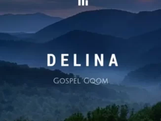 Aw’DjMara – Delina (Gospel Gqom)