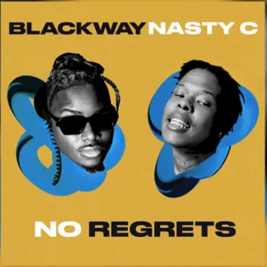 Blackway – No Regrets ft Nasty C