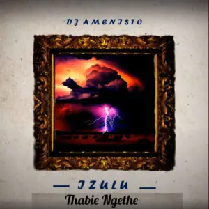 DJ Amenisto – ‎Izulu Ft. Thabie Ngethe