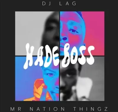 DJ Lag & Mr Nation Thingz – Hade Boss ft K.C Driller