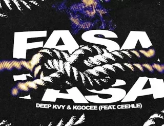 Deep Kvy – FASA ft. Kgocee & Ceehle