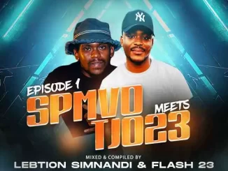 Lebtiion Simnandi & Flash 23 – Spmvo Meets Tjo23 Episode 1 (Strictly Mdu Aka Trp & Vyno Keys)