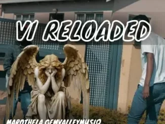 Marothela & GemValleyMusiQ – VI Reloaded