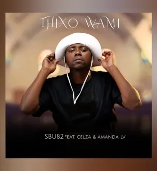 Sbu82 – Thixo Wami ft AMANDA LV & CeLza