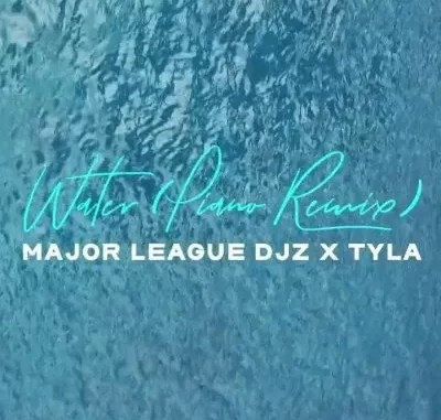 Tyla & Major League DJz – Water (Amapiano Remix)