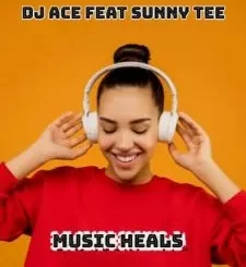 DJ Ace – Music Heals ft Sunny Tee