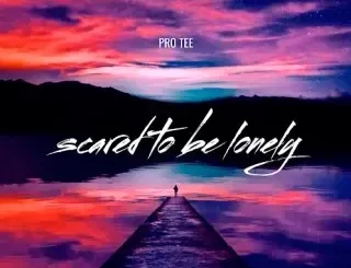 Pro Tee – Scared to Be Lonely