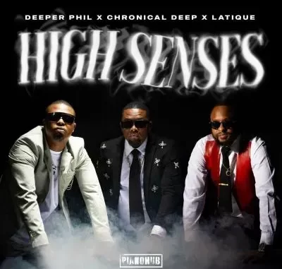 Deeper Phil, Chronical Deep & LatiQue – High Senses ft Kabza De Small