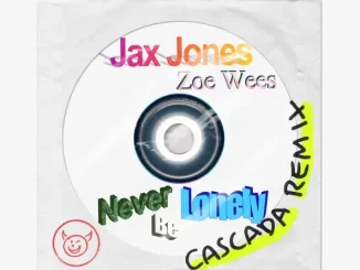 Jax Jones, Zoe Wees & Cascada Never Be Lonely (Cascada Remix)