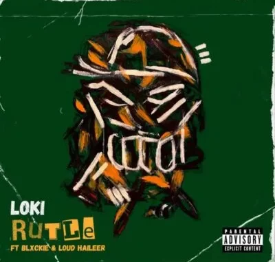 Loki – Rutle ft Blxckie & Loud Haileer