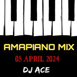 DJ Ace – Amapiano Mix (05 April)