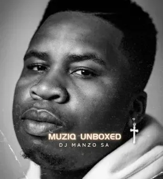 DJ Manzo SA – Muziq Unboxed