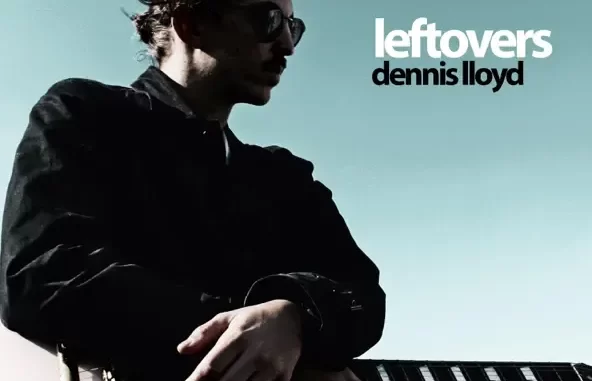 Dennis Lloyd Leftovers