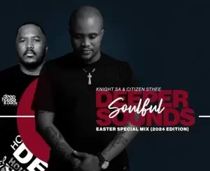 Knight SA & Citizen Sthee – Easter Special Mix (2024 Exclusive Edition)