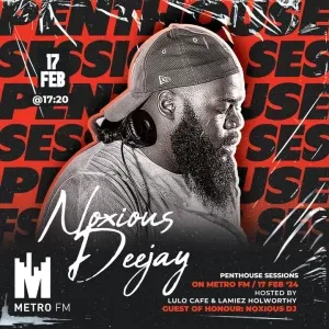 Noxious Deejay – Metro FM Pent House Sessions (Guest Mix)