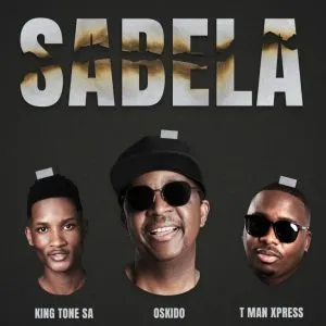 OSKIDO, Tman Xpress & King Tone SA – Sabela (Radio Edit)