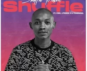 Shuffle Muzik – Shuffle ft. Fire, Lynden X & Thabsoul