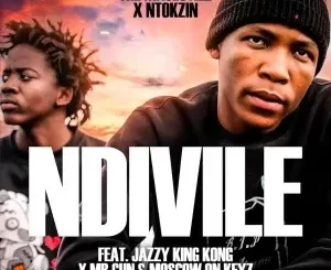 The Majestiez & Ntokzin – Ndivile Ft. Jazzy King Kong, Mr Gun & Moscow On Keyz