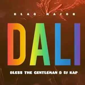 Blaq Major – Dali ft. Bless The Gentleman & Dj Kap